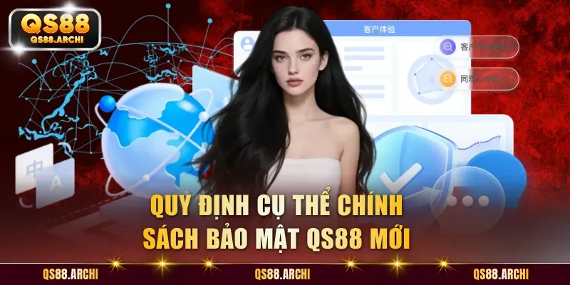 Quy định cụ thể chính sách bảo mật QS88 mới