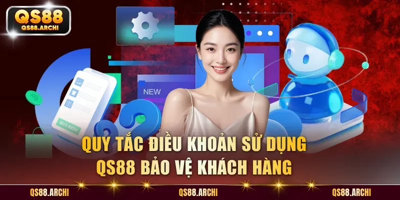 Quy tắc điều khoản sử dụng QS88 bảo vệ khách hàng