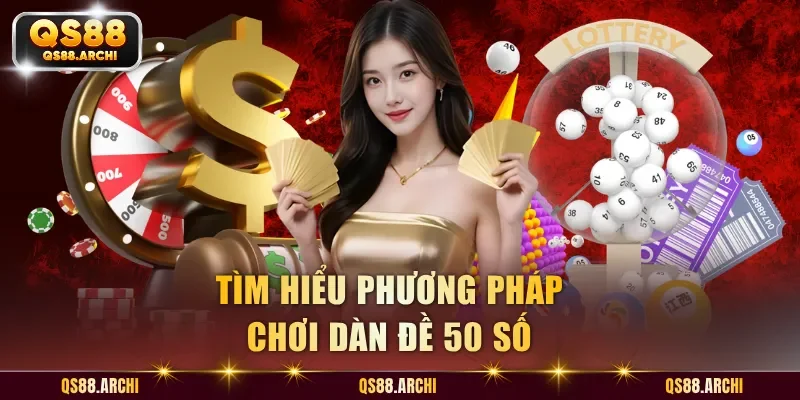 Tìm hiểu phương pháp chơi dàn đề 50 số